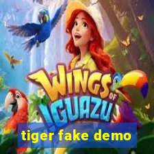 tiger fake demo